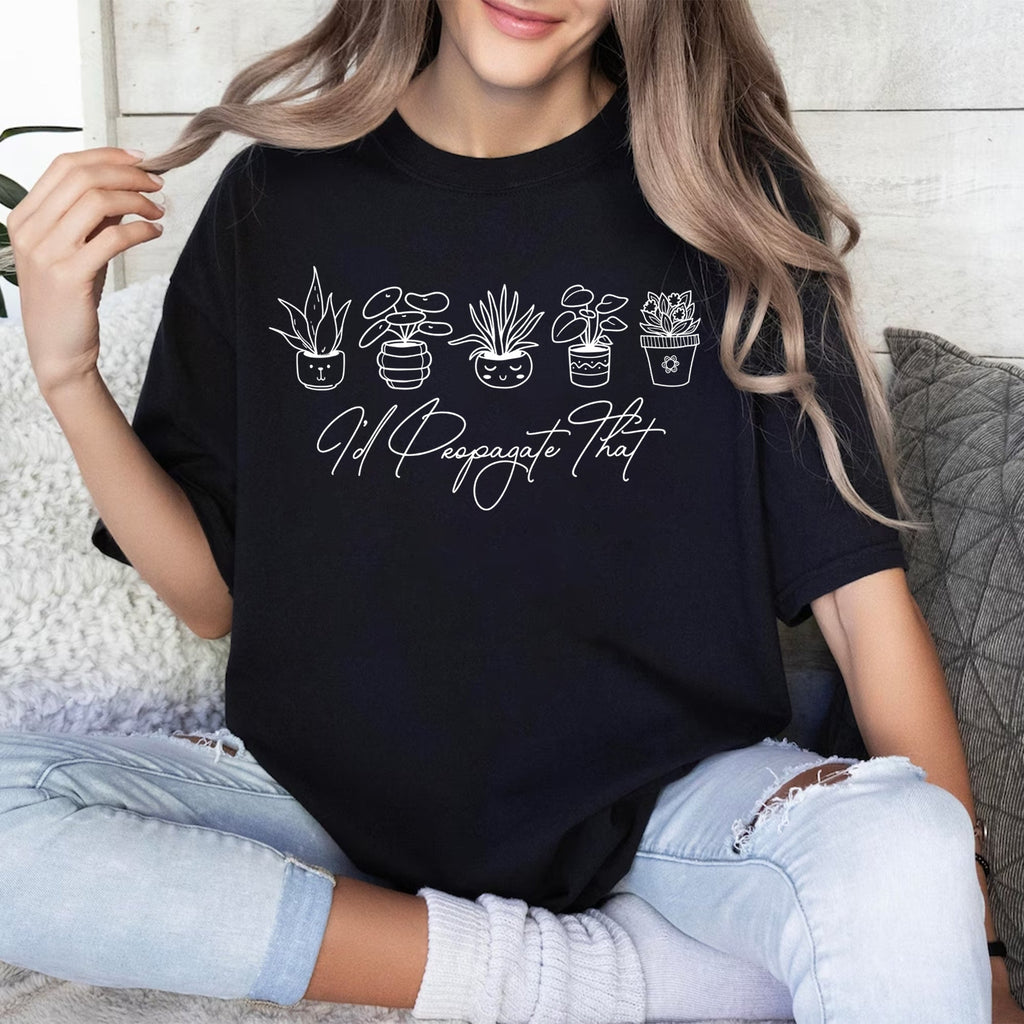 Sandjest Gardener T-Shirt I'd Propagate That Gift for Friend Women Girl