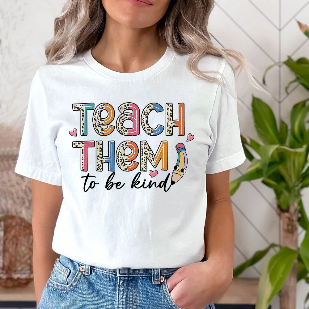 Sandjest Teacher T-Shirt Teach Them to Be Kind Gift for Women Girl Friends