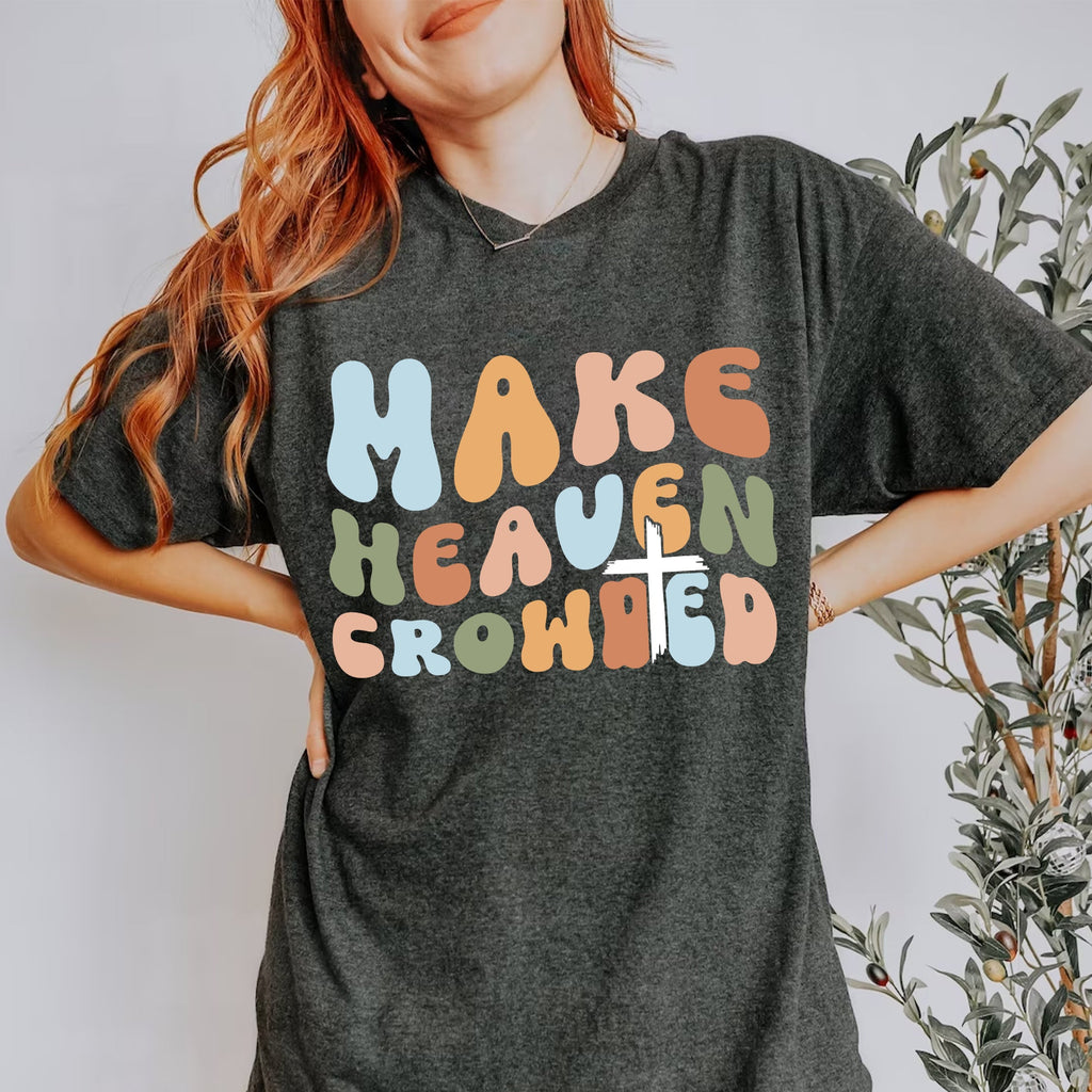 Sandjest Christian T-Shirt Make Heaven Crowded Gift for Jesus Lover Bible Lover