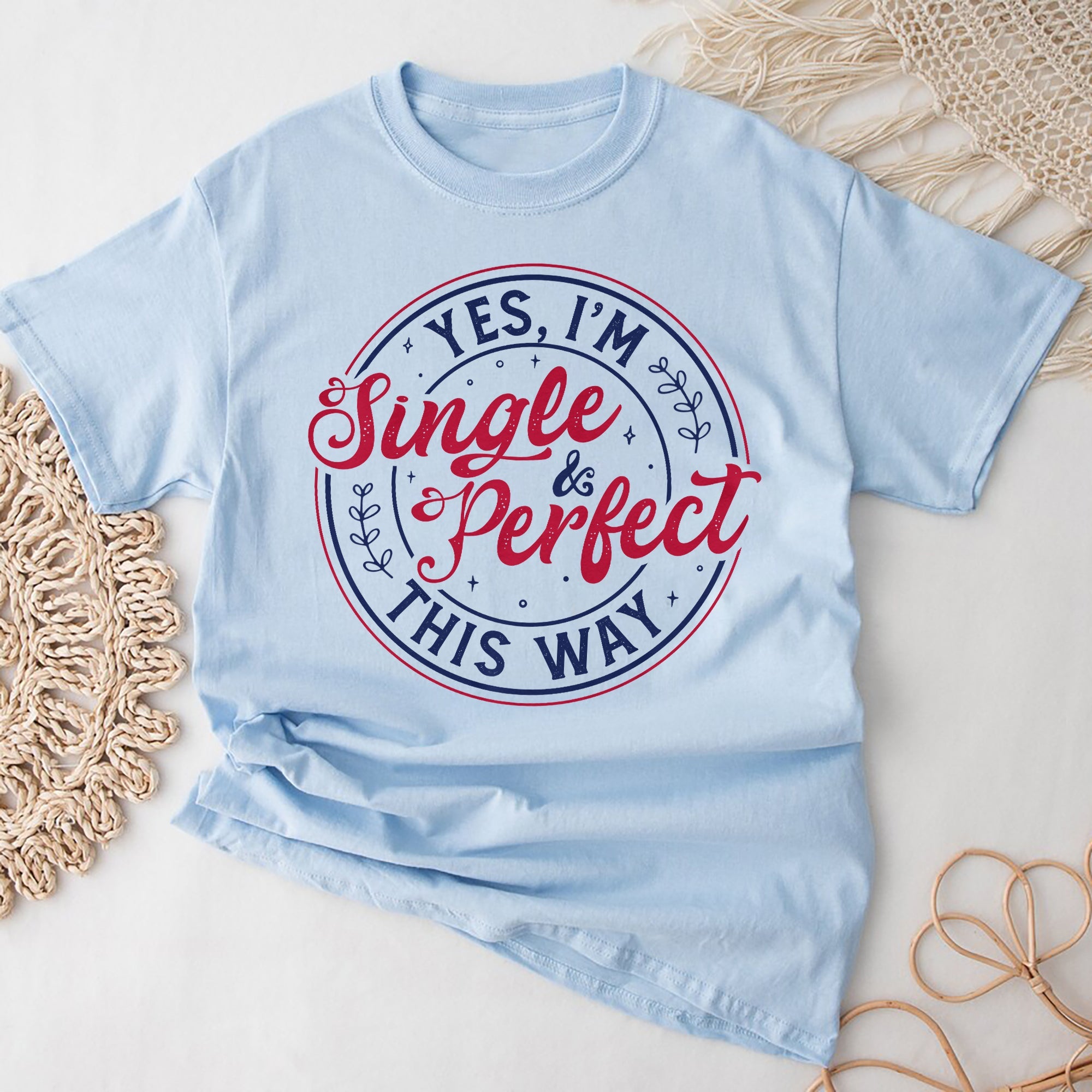 Sandjest Yes I'm Single and Perfect This Way Shirt, Anti Valentine's Day Tee, Funny Valentine Shirt, Love T-Shirt