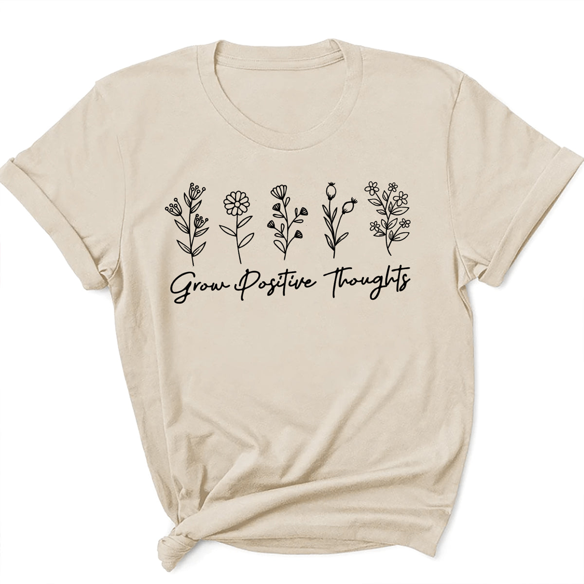 Grow Positive Thoughts Inspirational Flowers Gardeners T-Shirt