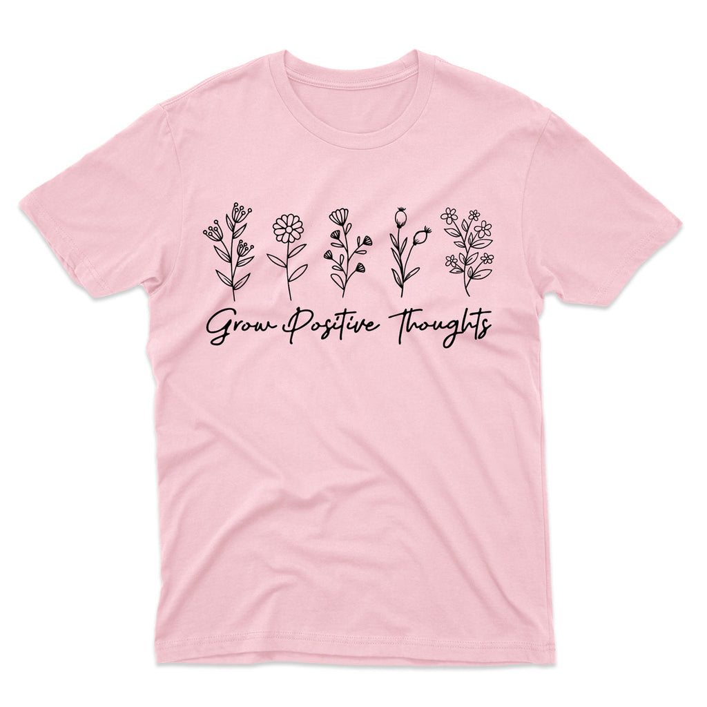 Grow Positive Thoughts Inspirational Flowers Gardeners T-Shirt