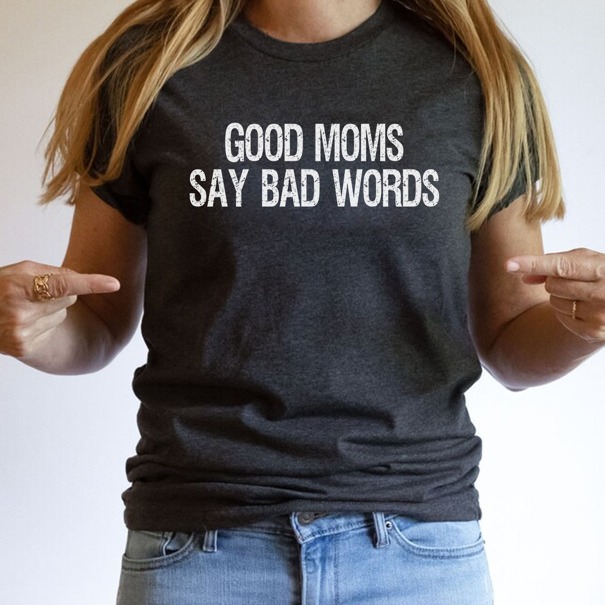 Good Moms Say Bad Words Funny Mother's Day T-Shirt for Mom