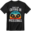 Theres No Crying In Pickleball Sports Love Funny Retro T-Shirt