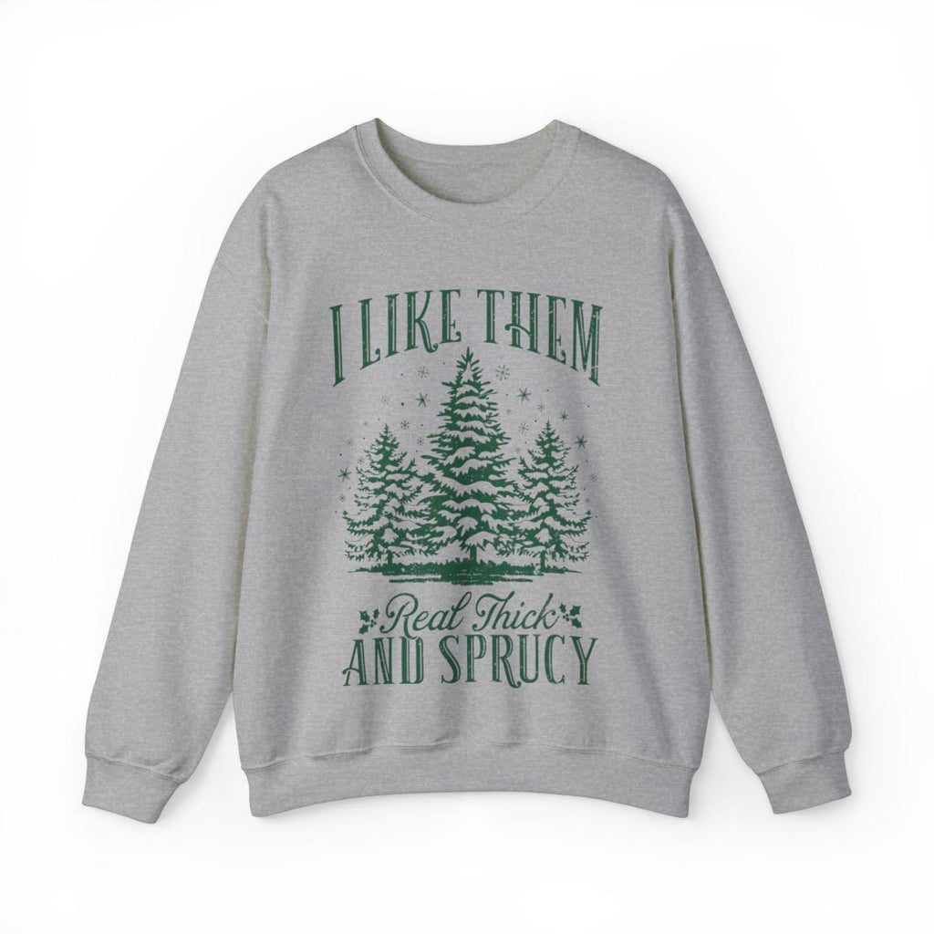 Sandjest Funny Christmas Crewneck Sweatshirt I Like Them Real Thick and Sprucy Gift for Women Girl Friend
