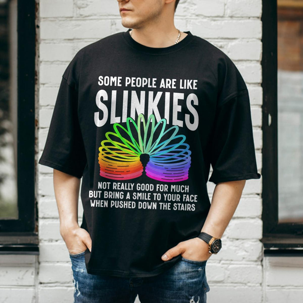 Some People Are Like Slinkies Sarcastic Saying Lover Funny T-Shirt Classic Cotton
