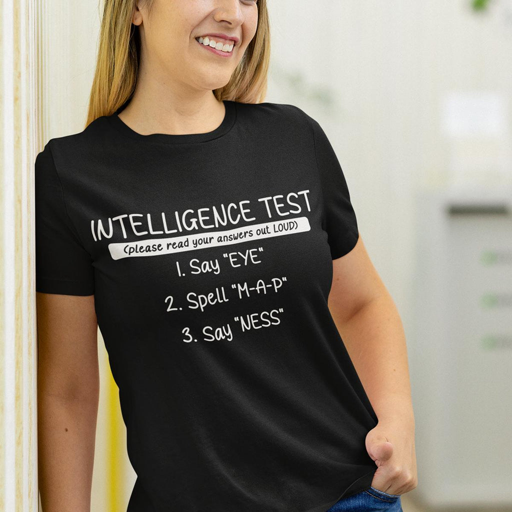 Intelligence Test Say Eye Spell Map Say Ness Funny T-Shirt