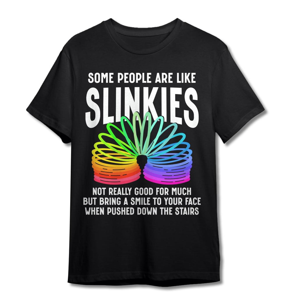 Some People Are Like Slinkies Sarcastic Saying Lover Funny T-Shirt Classic Cotton